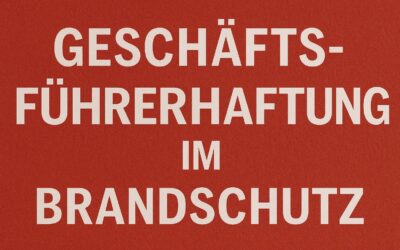 Geschäftsführerhaftung im Brandschutz